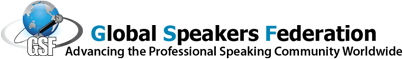 Global Speakers Federation Advancing the Professional Speaking Community Worldwide