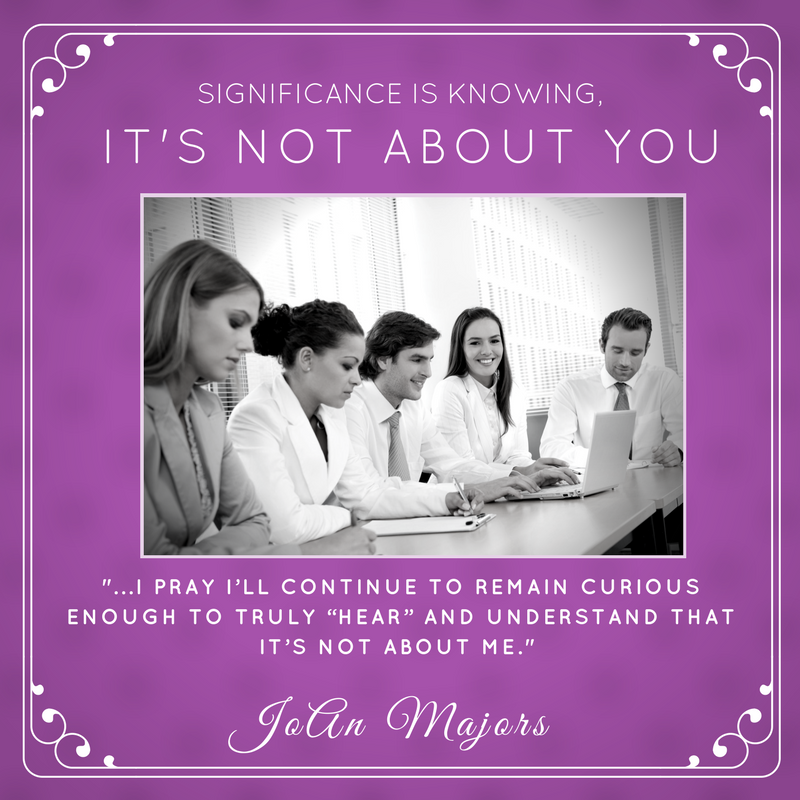 Significance is Knowing, It’s Not About You